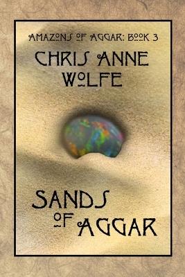 Sands of Aggar - Chris Anne Wolfe - cover