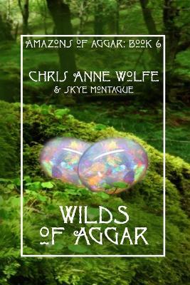 Wilds of Aggar - Chris Anne Wolfe - cover
