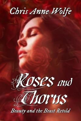 Roses and Thorns - Chris Anne Wolfe - cover