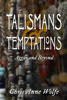 Talismans and Temptations - Chris Anne Wolfe - cover