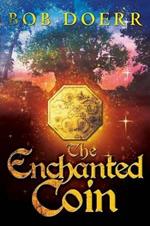 The Enchanted Coin: (The Enchanted Coin Series, Book 1)