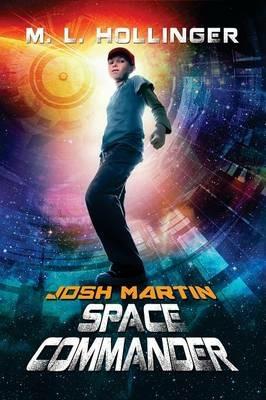 Josh Martin Space Commander - M L Hollinger - cover