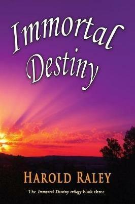 Immortal Destiny - Harold Raley - cover