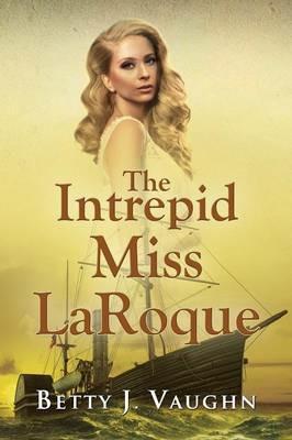 The Intrepid Miss LaRoque - Betty J Vaughn - cover