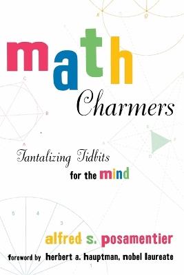Math Charmers: Tantalizing Tidbits for the Mind - Alfred S. Posamentier - cover