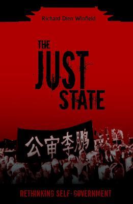 The Just State: Rethinking Self-Government - Richard Dien Winfield - cover