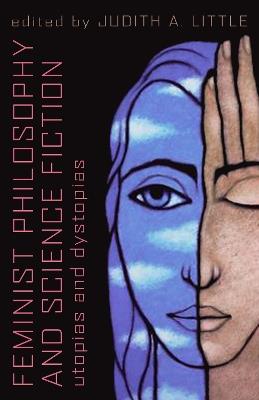 Feminist Philosophy And Science Fiction: Utopias And Dystopias - cover