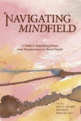 Navigating the Mindfield: A Guide to Separating Science from Pseudoscience in Mental Health - cover