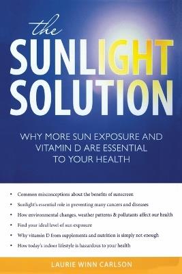 The Sunlight Solution: Why More Sun Exposure and Vitamin D are Essential to Your Health - Laurie Winn Carlson - cover