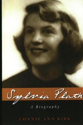Sylvia Plath: A Biography - Connie Ann Kirk - cover