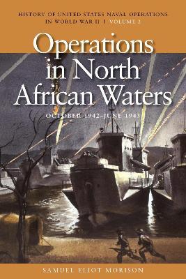 Operations in North African Waters, October 1942 - June 1943: History of United States Naval Operations in World War II, Volume 2 - Samuel Eliot Morison - cover