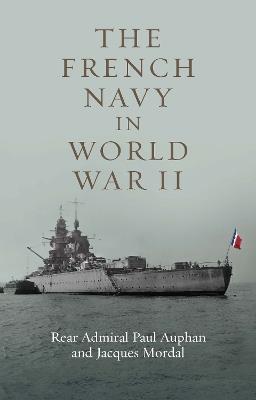 The French Navy in World War II - Paul Auphan,Jacques Mordal - cover