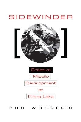 Sidewinder: Creative Missile Development at China Lake - Ron Westrum - cover