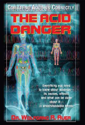 The Acid Danger: Combating Acidosis Correctly - Wolfgang R Auer - cover