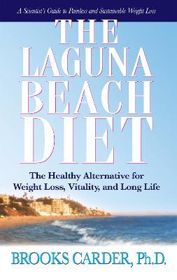 Laguna Beach Diet: The Healthy Alternative for Weight Loss, Vitality and Long Life - Brooks Carder - cover