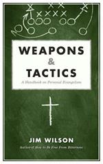 Weapons & Tactics: A Handbook on Personal Evangelism