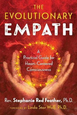 The Evolutionary Empath: A Practical Guide for Heart-Centered Consciousness - Rev. Stephanie Red Feather - cover