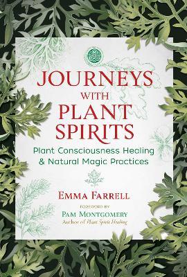 Journeys with Plant Spirits: Plant Consciousness Healing and Natural Magic Practices - Emma Farrell - cover