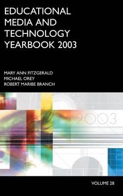 Educational Media and Technology Yearbook 2003: Volume 28 - Mary Ann Fitzgerald,Michael Orey,Robert Maribe Branch - cover