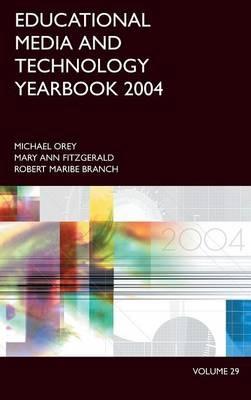 Educational Media and Technology Yearbook 2004: Volume 29 - Michael Orey,Mary Ann Fitzgerald,Robert Maribe Branch - cover