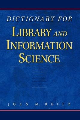 Dictionary for Library and Information Science - Joan Reitz - cover