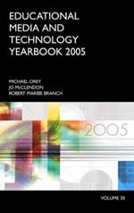 Educational Media and Technology Yearbook 2005: Volume 30