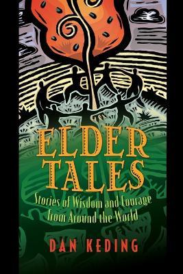 Elder Tales: Stories of Wisdom and Courage from Around the World - Dan Keding - cover