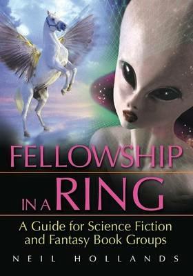 Fellowship in a Ring: A Guide for Science Fiction and Fantasy Book Groups - Neil Hollands - cover