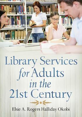 Library Services for Adults in the 21st Century - Elsie Okobi - cover
