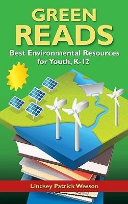 Green Reads: Best Environmental Resources for Youth, K–12 - Lindsey Patrick Wesson - cover