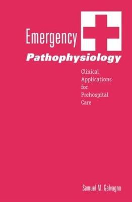 Emergency Pathophysiology: Clinical Applications for Prehospital Care - Samuel M. Galvagno - cover