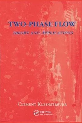 Two-Phase Flow: Theory and Applications - Cl Kleinstreuer - cover