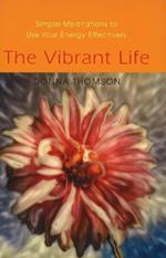 Vibrant Life: Simple Meditations to Use Your Energy Effectively