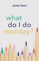 What Do I Do Monday?