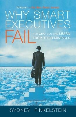 Why Smart Executives Fail - Sydney Finkelstein - cover