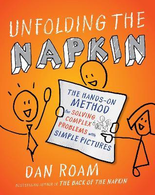 Unfolding The Napkin - Dan Roam - cover