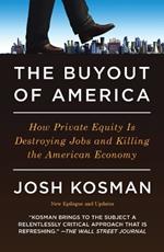 The Buyout Of America: How Private Equity is Destroying Jobs and Killing the American Economy