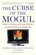 The Curse of the Mogul: What's Wrong with the World's Leading Media Companies