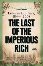 The Last of the Imperious Rich: Lehman Brothers, 1844-2008