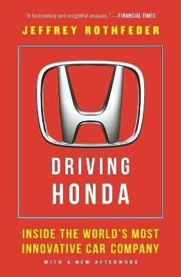 Driving Honda: Inside the World's Most Innovative Car Company - Jeffrey Rothfeder - cover