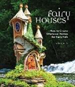 Fairy Houses: How to Create Whimsical Homes for Fairy Folk