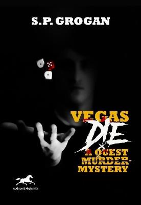 Vegas Die: A Quest Murder Mystery - S. P. Grogan - cover