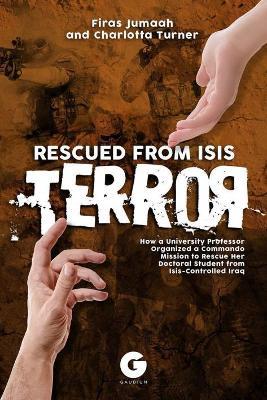 Rescued from Isis Terror - Firas Jumaah,Charlotta Turner,Sweden Lund - cover