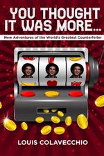 You Thought It Was More: New Adventures of the World's Greatest Counterfeiter
