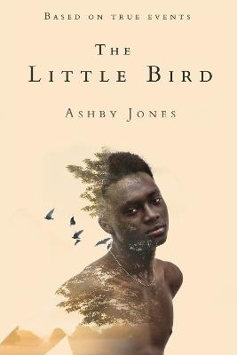 The Little Bird: A Novel - Ashby Jones - cover