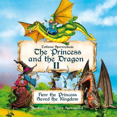 Princess and the Dragon: How the Princess Saved the Kingdom - Tatiana Speranskaia - cover