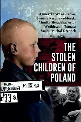 The Stolen Children of Poland - Agnieszka Was-Turecka,Ewelina Karpinska-Morek,Monika Sieradzka - cover
