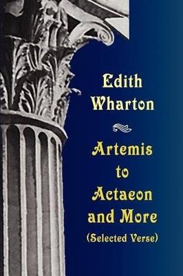 Artemis to Actaeon and More: Selected Verse - Edith Wharton - cover