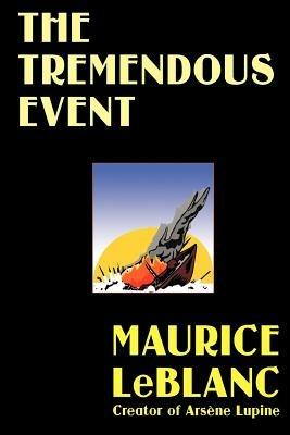 The Tremendous Event - Maurice LeBlanc - cover