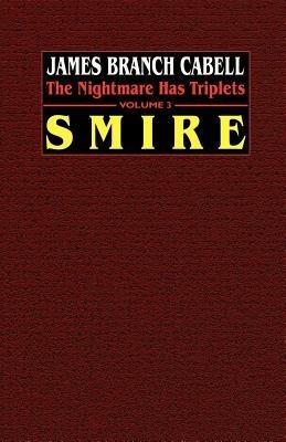 Smire: The Nightmare Has Triplets, Volume 3 - James Branch Cabell - cover